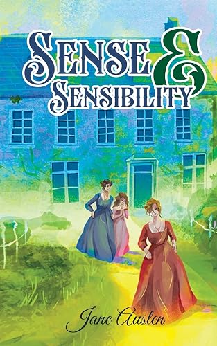 Sense &amp; Sensibility: Jane Austen’s Novel on Two Sisters out to Find True Love