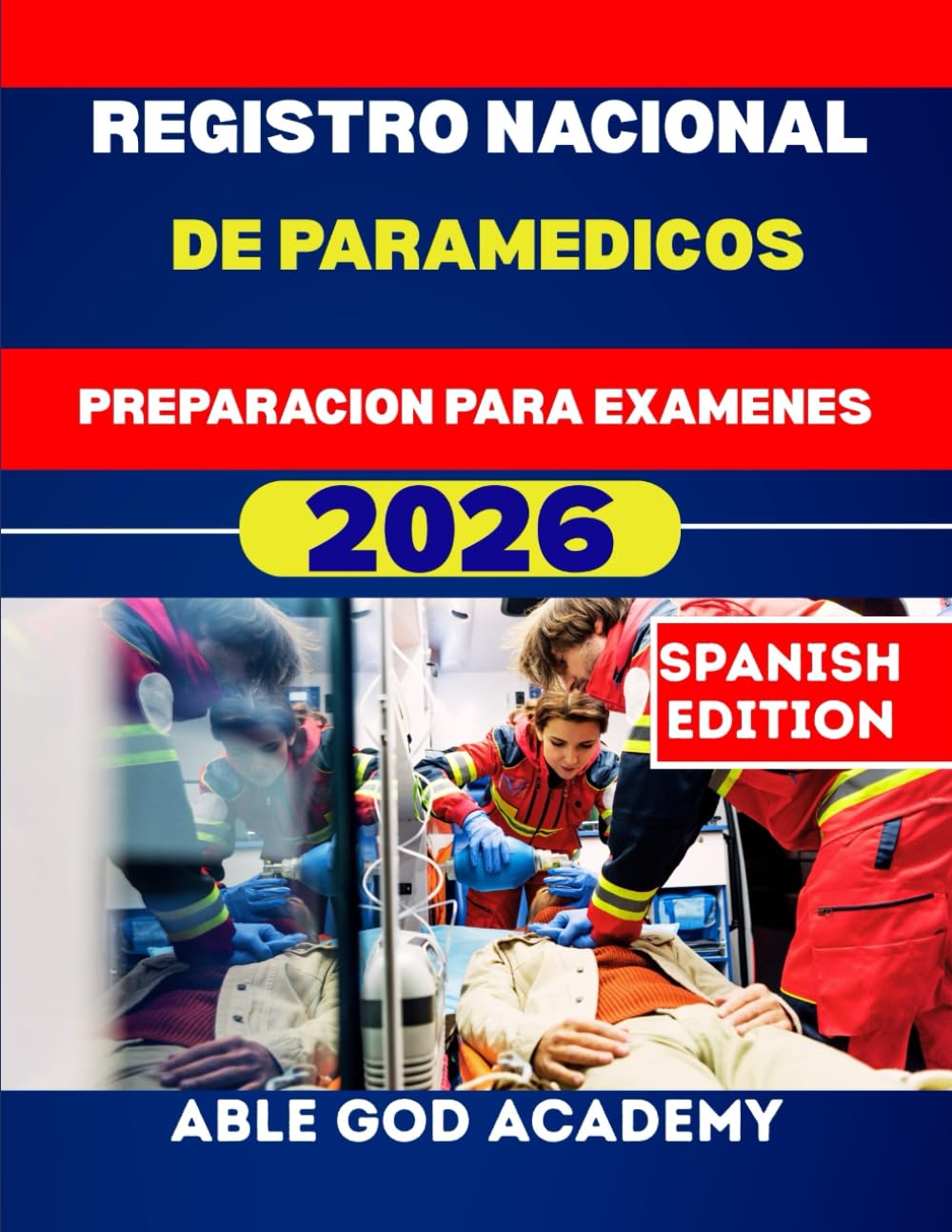REGISTRO NACIONAL DE PARAMEDICOS PREPARACION PARA EXAMENES: Una guía de estudio completa y actualizada con preguntas de práctica y estrategias para realizar exámenes.