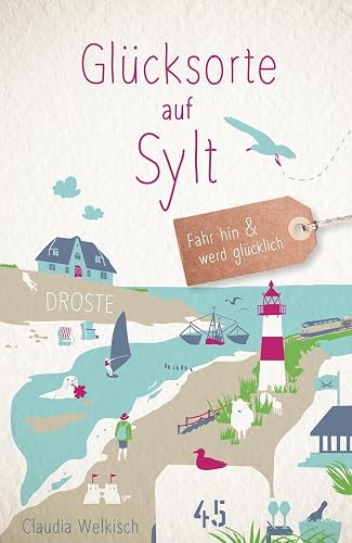 Glücksorte auf Sylt: Fahr hin &amp; werd glücklich