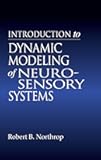 Introduction to Dynamic Modeling of Neuro-Sensory Systems (Biomedical Engineering)