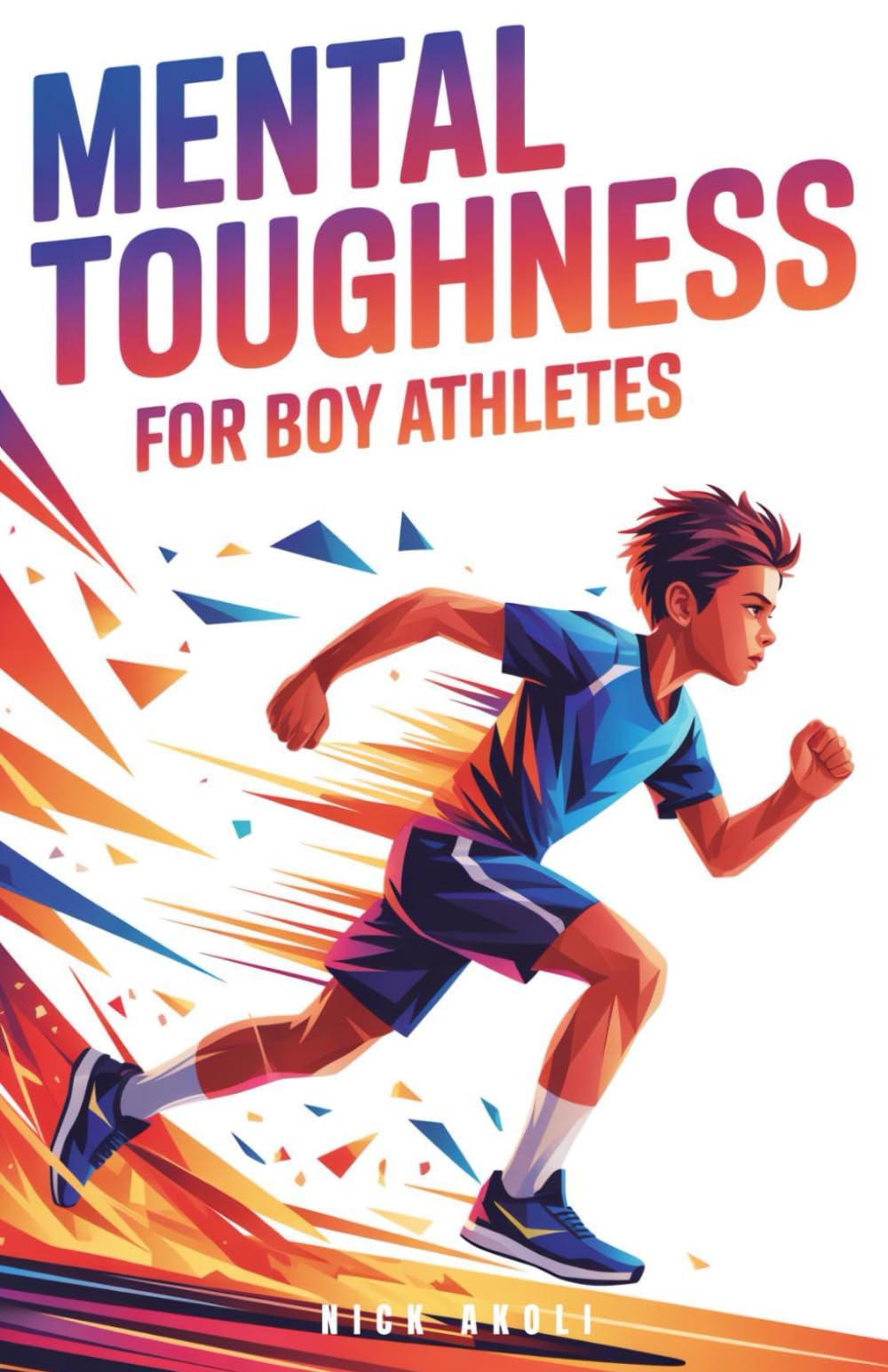 Mental Toughness for Boy Athletes: Sports Stories to Build a Strong Mindset, Bounce Back Fast, and Compete with Confidence (Mindset Books for Young Athletes)