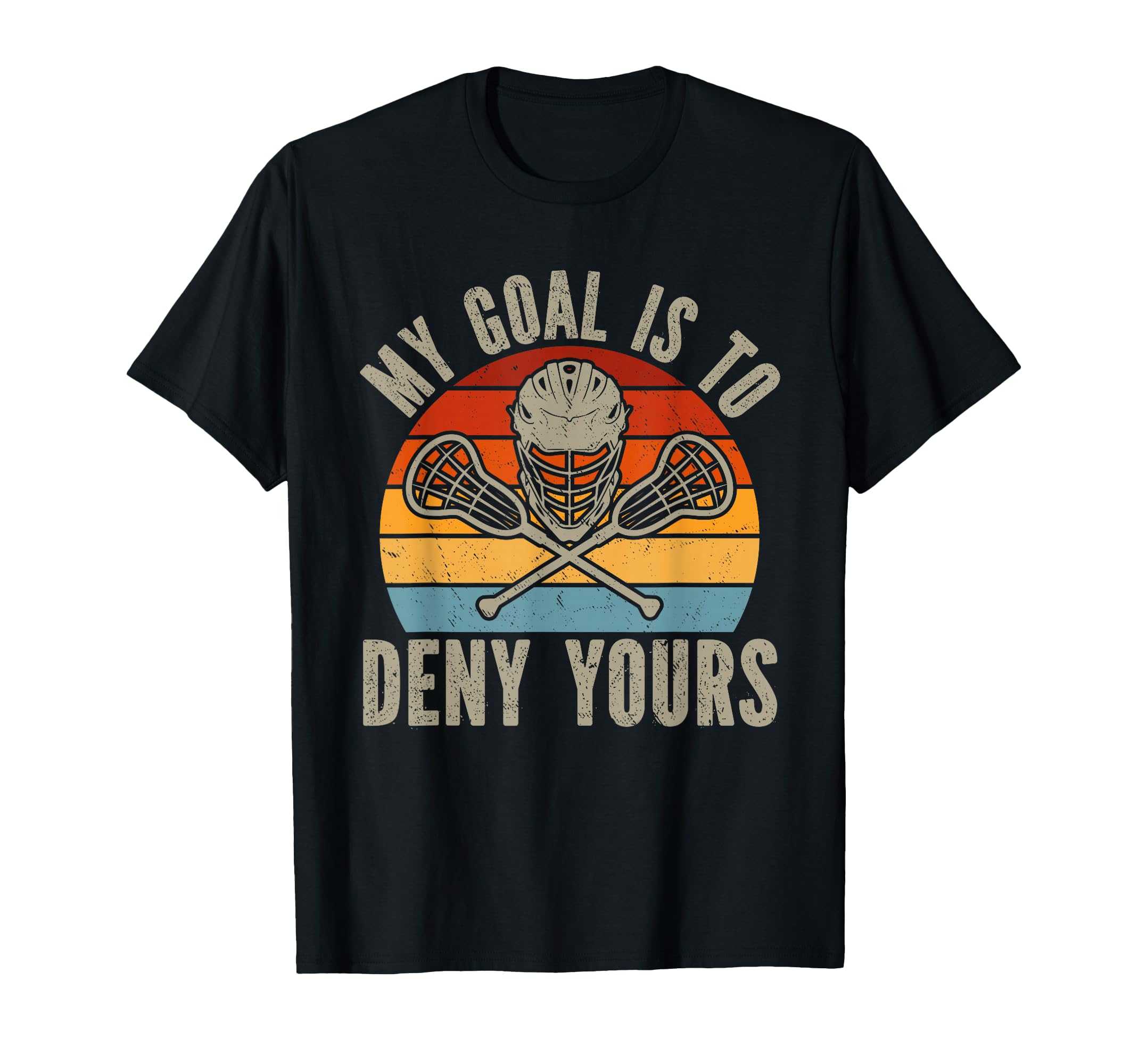 My Goal is to Deny Yours Lacrosse Goalie Lacrosse Gloves T-Shirt