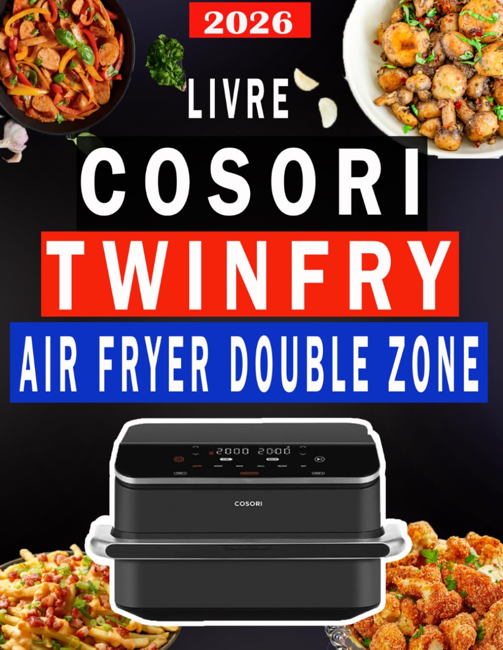 Le livre COSORI TWINFRY Air Fryer: Guide Complet & Recettes Spéciales Double zone