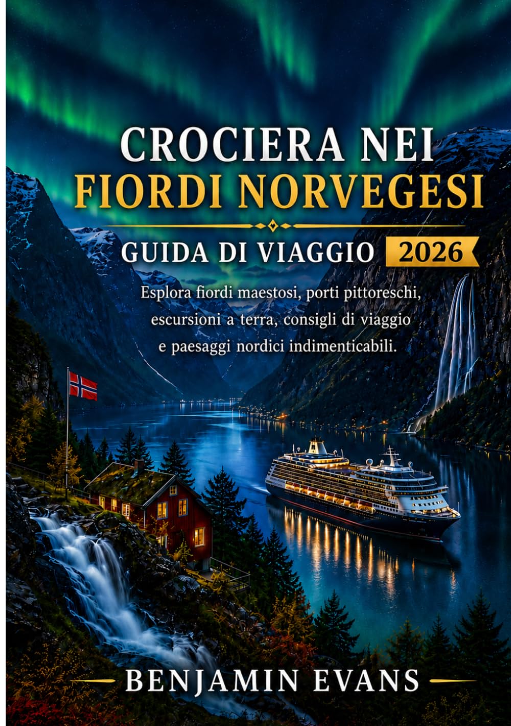 CROCIERA NEI FIORDI NORVEGESI GUIDA DI VIAGGIO 2026: Esplora fiordi maestosi, porti pittoreschi, escursioni a terra, consigli di viaggio e paesaggi nordici indimenticabili.