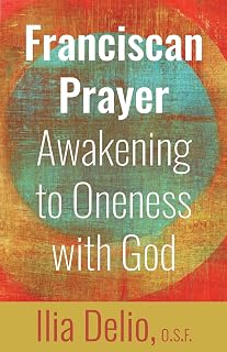 Franciscan Prayer: Awakening to Oneness with God