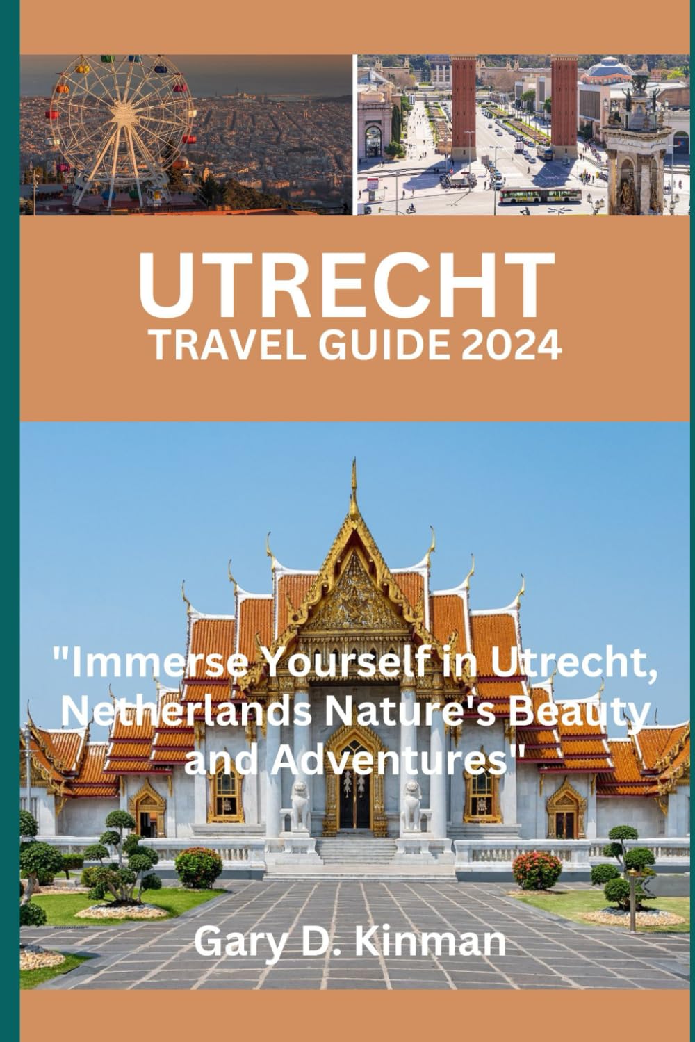 Utrecht Travel Guide 2024: "Immerse Yourself in Utrecht, Netherlands Nature's Beauty and Adventures" (Traveler's Treasures Series)
