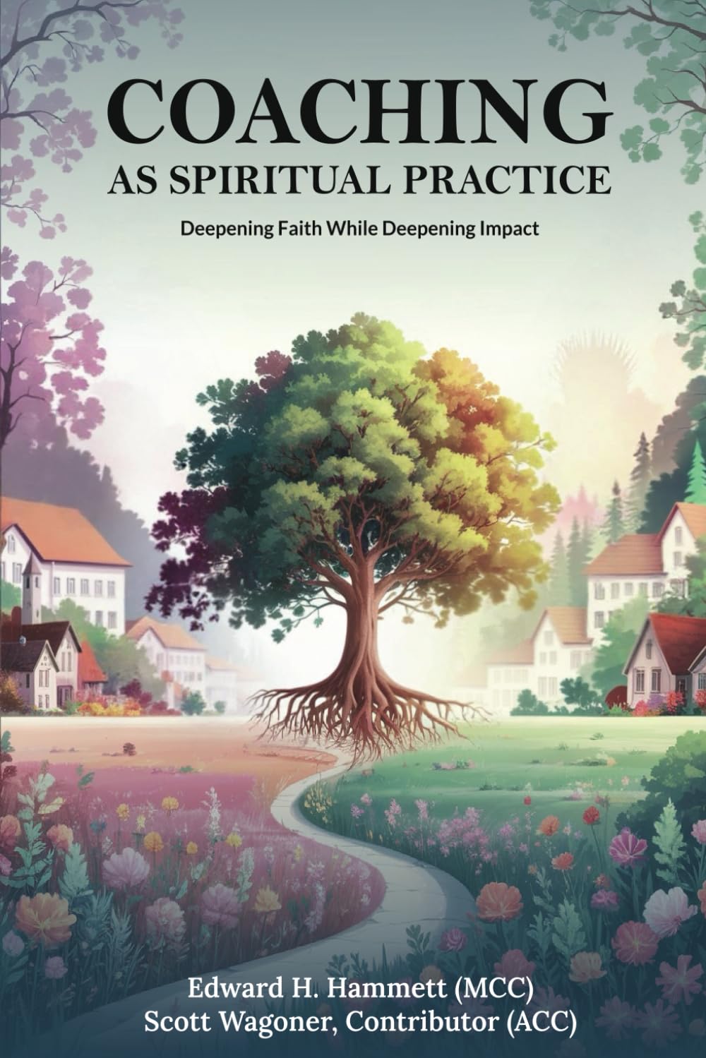 Coaching as Spiritual Practice: Deepening Faith While Deepening Impact