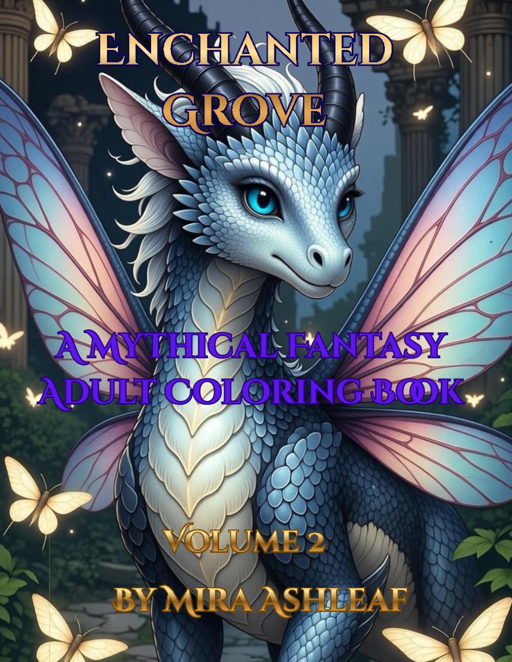Enchanted Grove: A Mystical Fantasy Adult Coloring Book Volume 2