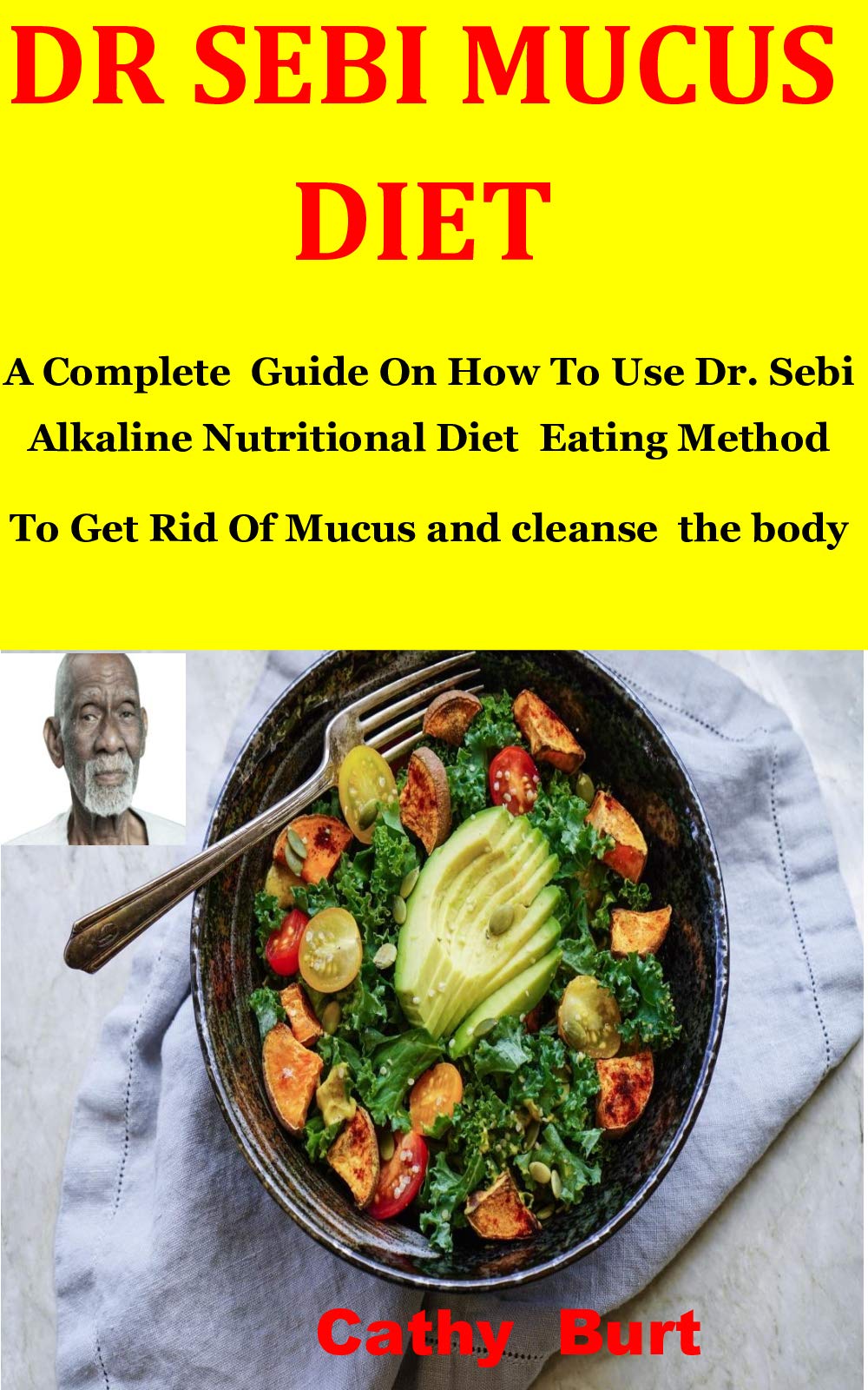 Buy Dr Sebi Mucus Diet A Complete Guide On How To Use Dr. Sebi