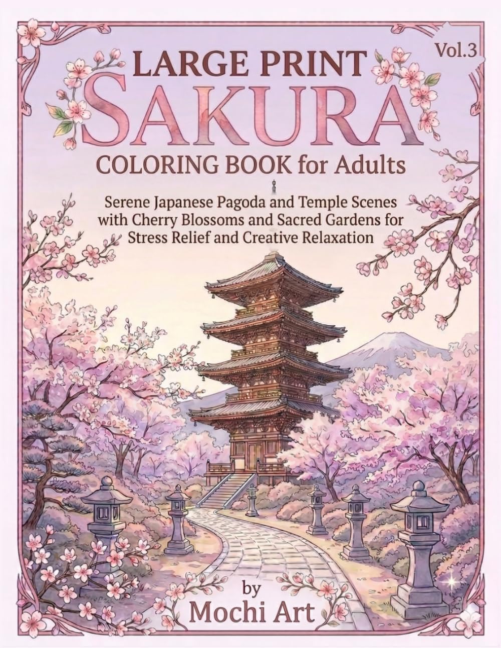 Large Print Sakura Coloring Book for Adults Vol.3: Serene Japanese Pagoda and Temple Scenes with Cherry Blossoms and Sacred Gardens for Stress Relief ... Relaxation (Cherry Blossom Coloring Series)