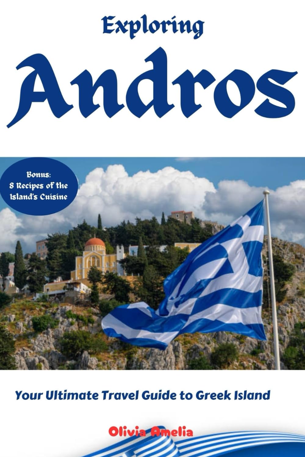 Exploring Andros: Your Ultimate Travel Guide to Greek Island