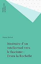 Download Itinéraire d'un intellectuel vers le fascisme : Drieu la Rochelle (Perspectives critiques) PDF