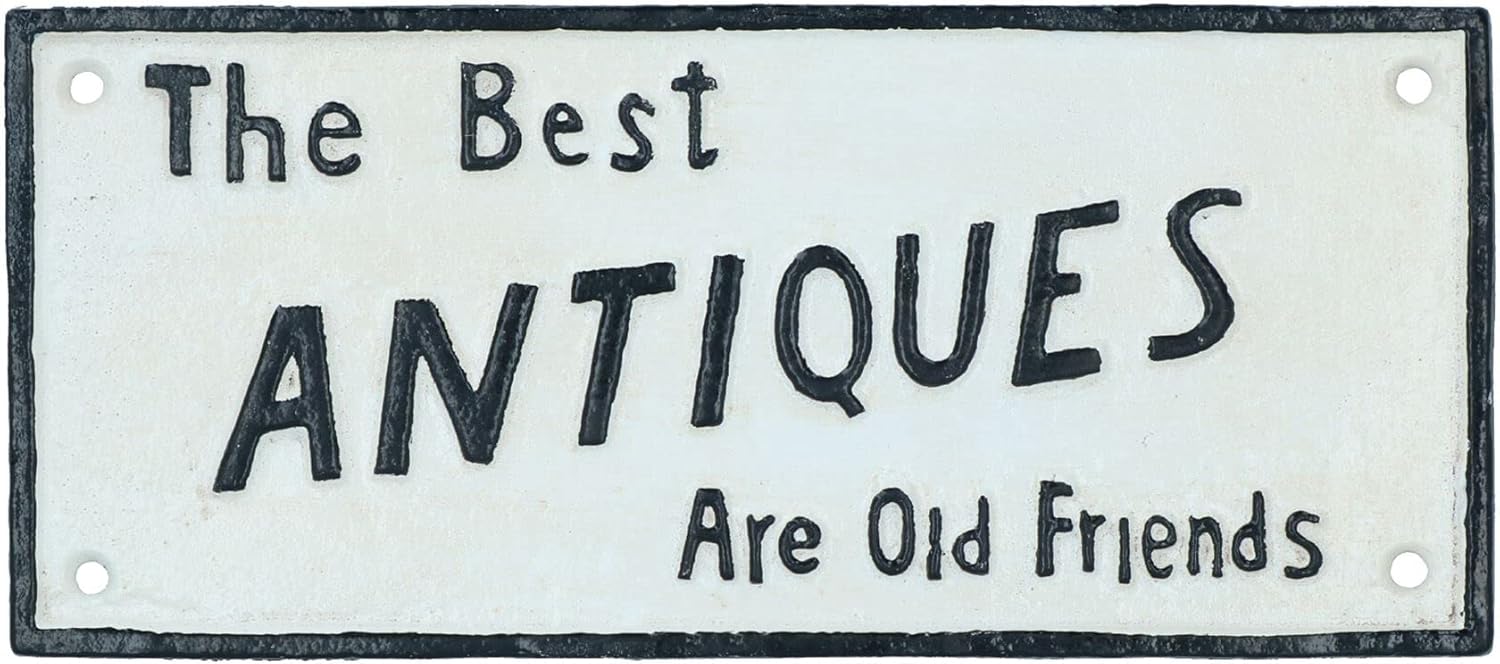 The Best Antiques are Old Friends Cast Iron Sign Plaque Wall Door Fence Gate