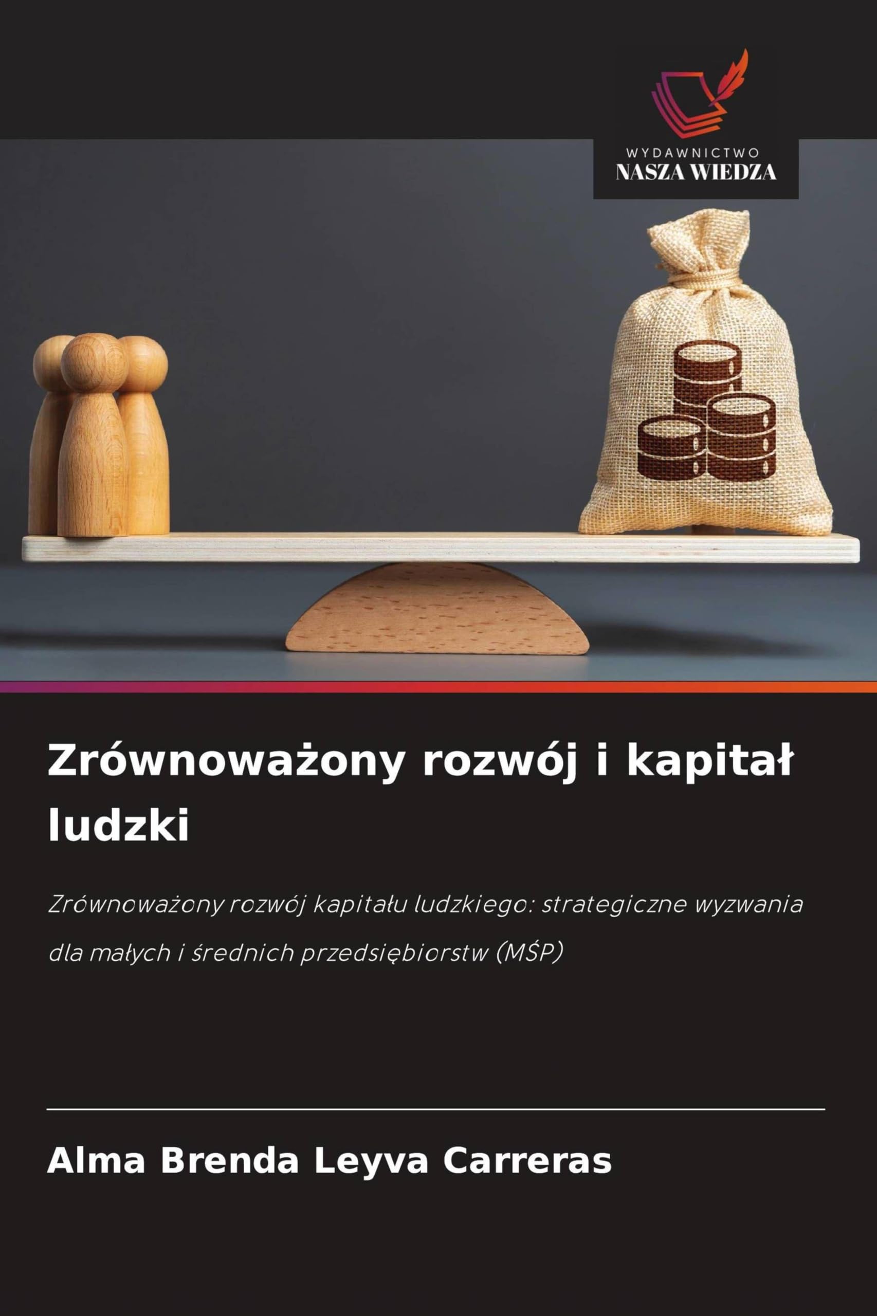 Zrównoważony rozwój i kapital ludzki: Zrównowa¿ony rozwój kapita¿u ludzkiego: strategiczne wyzwania dla ma¿ych i ¿rednich przedsi¿biorstw (M¿P)