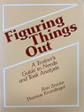 Figuring Things Out: A Trainer's Guide To Needs And Task Analysis