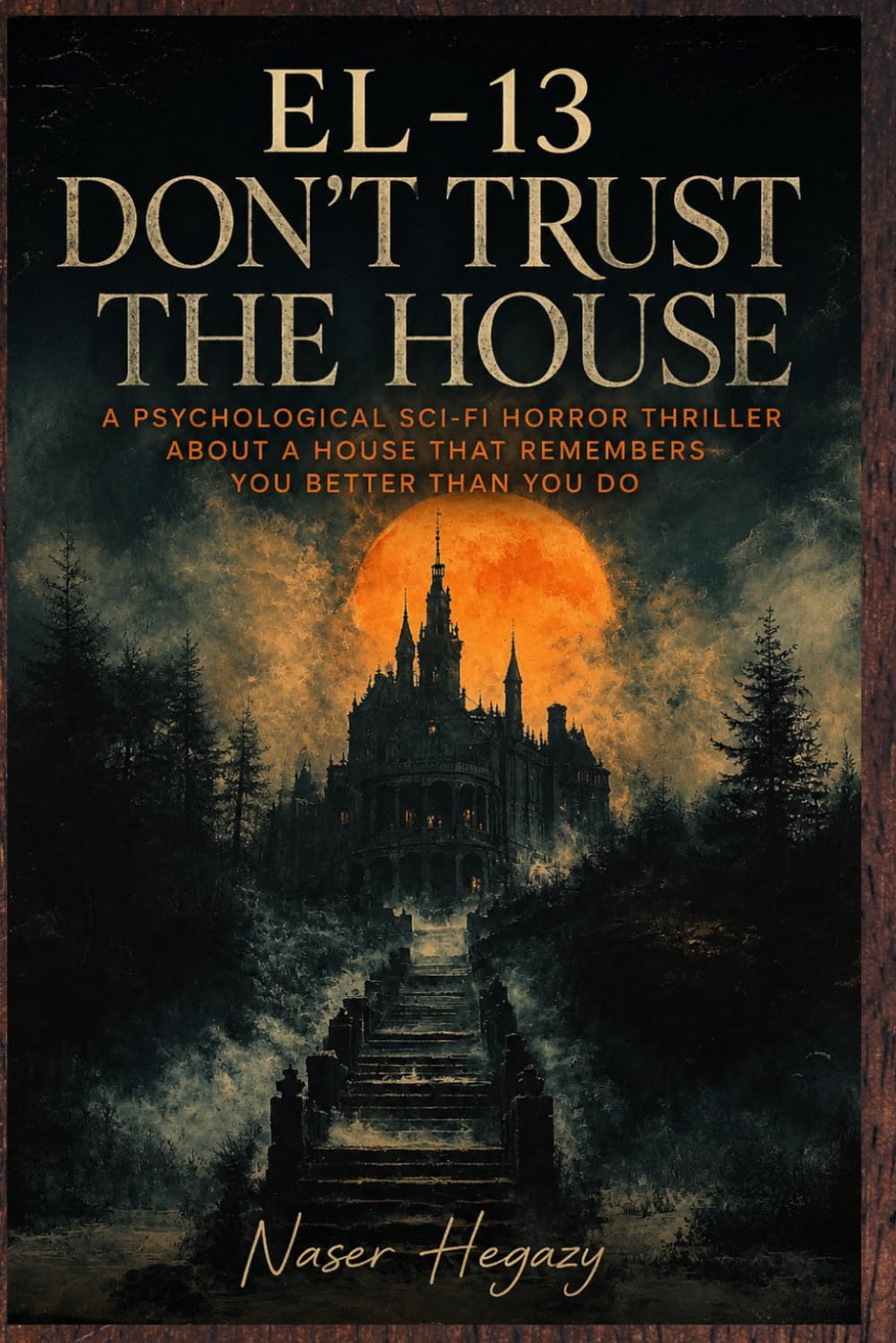 EL-13: Don’t Trust The House: A Psychological Sci-Fi Horror Thriller About a House That Remembers You Better Than You Do