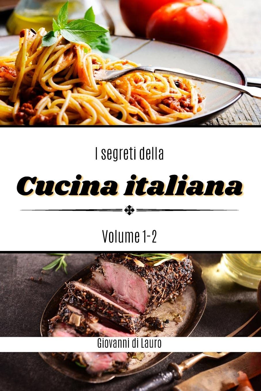 I segreti della cucina italiana volume 1-2: ricette di livello facile