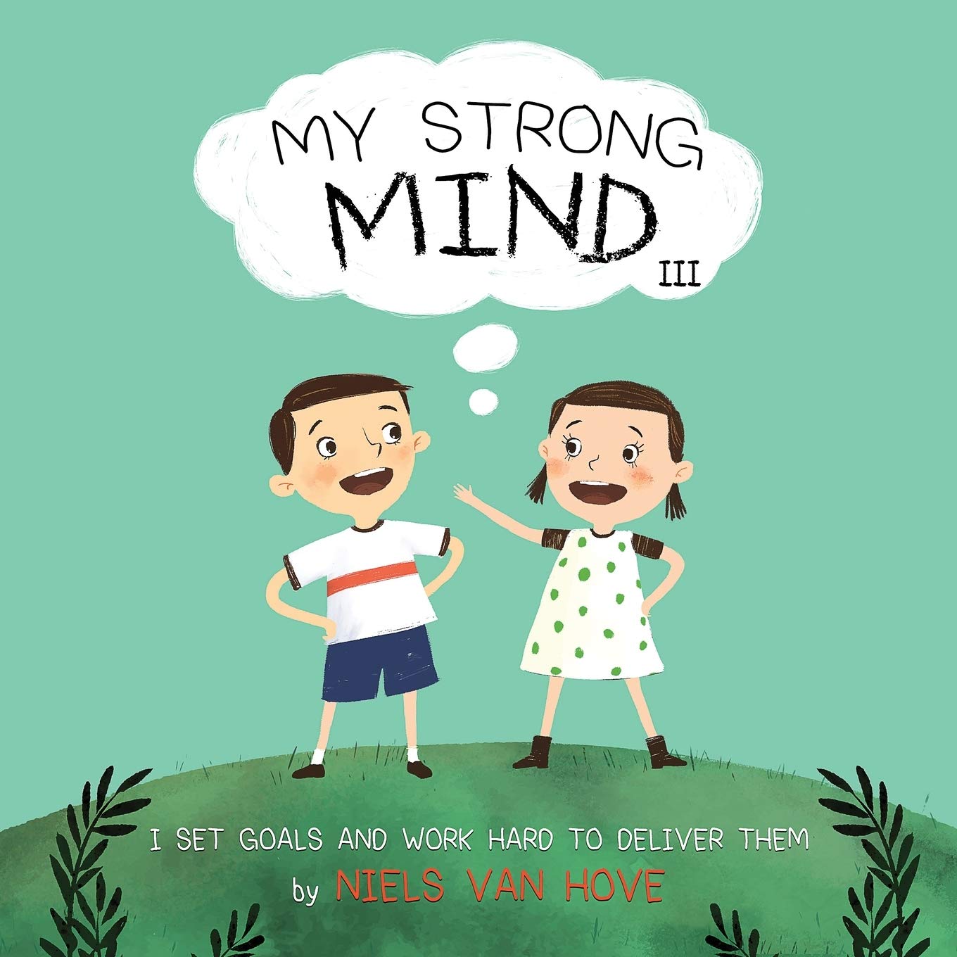 My Strong Mind III: I Set Goals and Work Hard to Deliver Them: 3 (Social Skills & Mental Health for Kids)