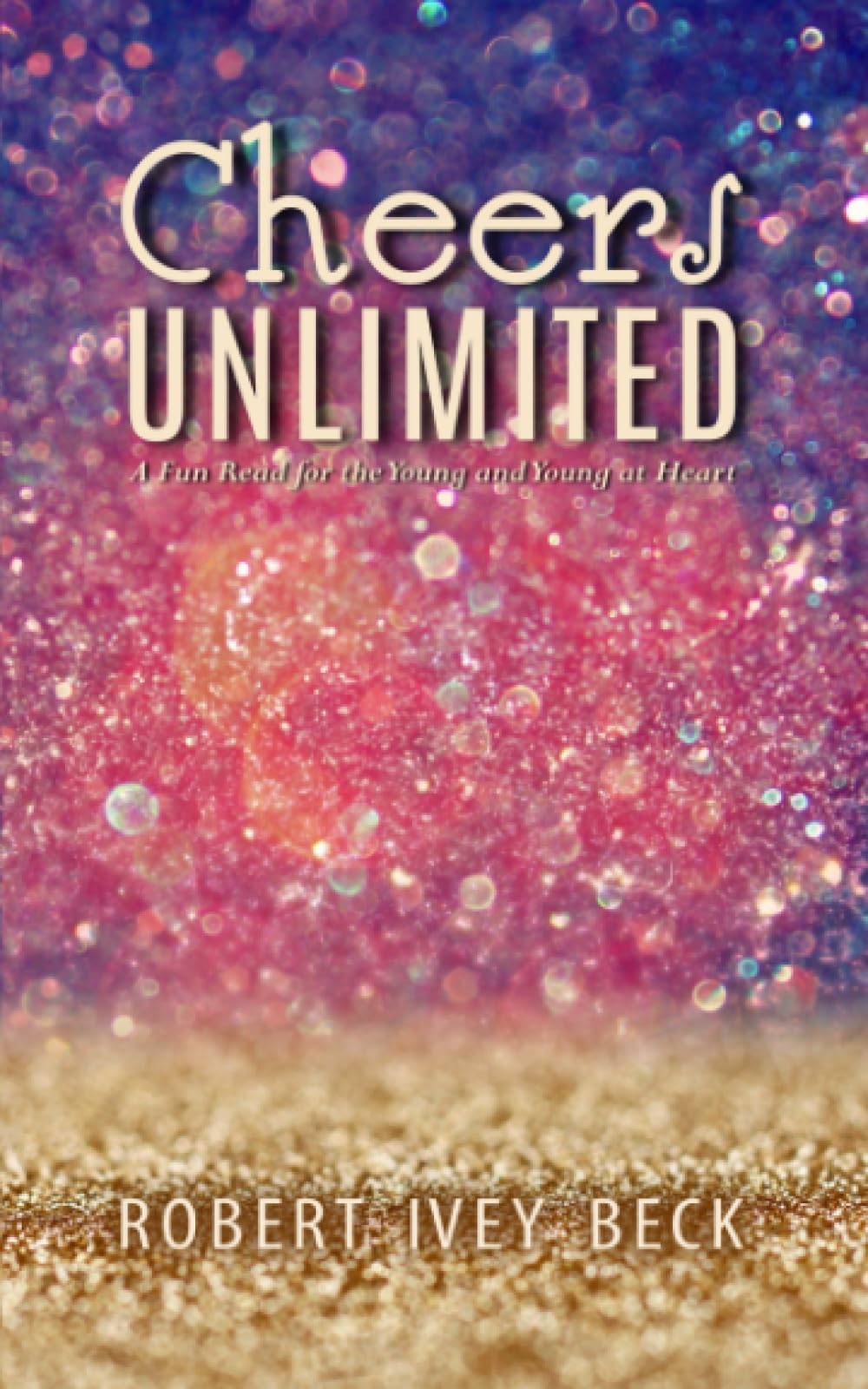 Cheers Unlimited: A Fun Read for the Young and Young at Heart