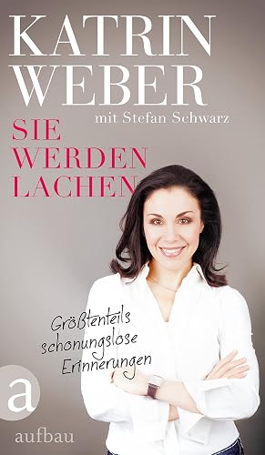 Sie werden lachen: Größtenteils schonungslose Erinnerungen