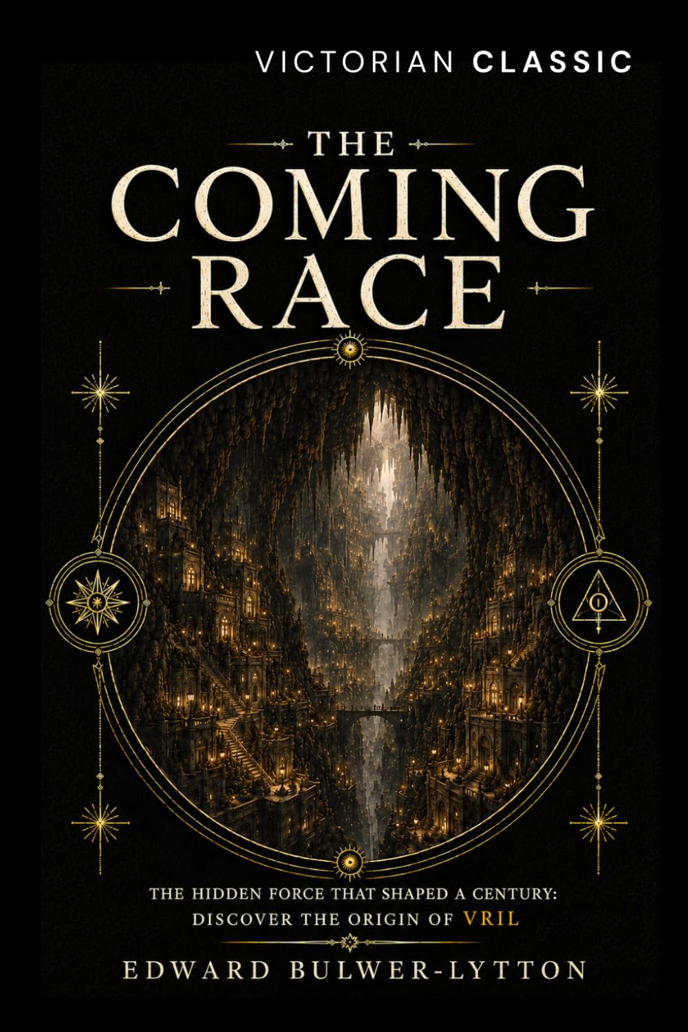 The Coming Race (Annotated Edition): Vril, Hidden Powers, and the Occult Origins of Modern Imagination