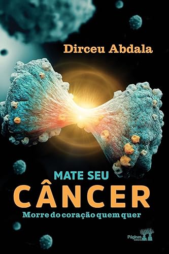 Mate Seu Câncer, Morre Do Coração Quem Quer