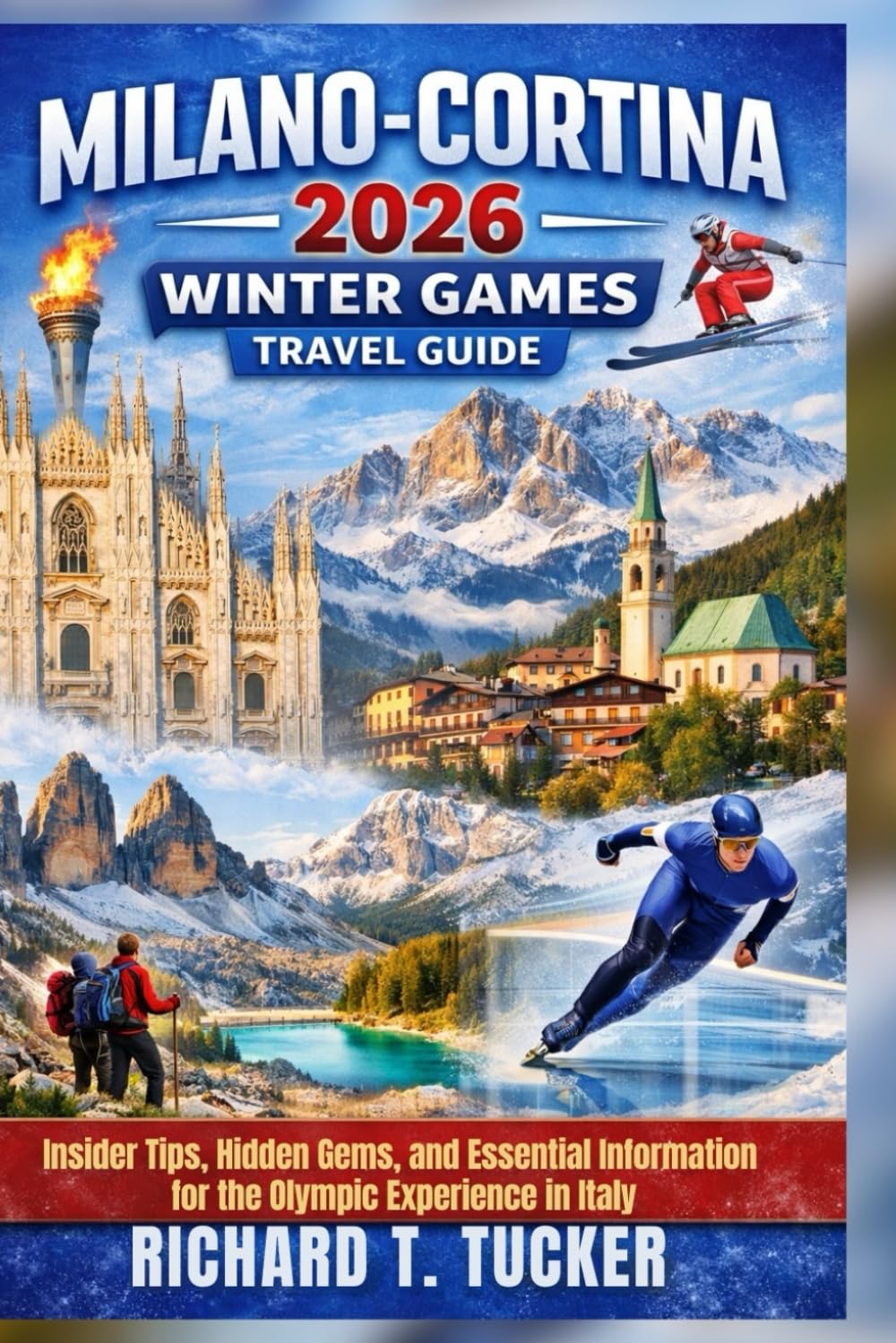 Milano-Cortina 2026 Winter Games Travel Guide: Insider Tips, Hidden Gems, and Essential Information for the Olympic Experience in Italy