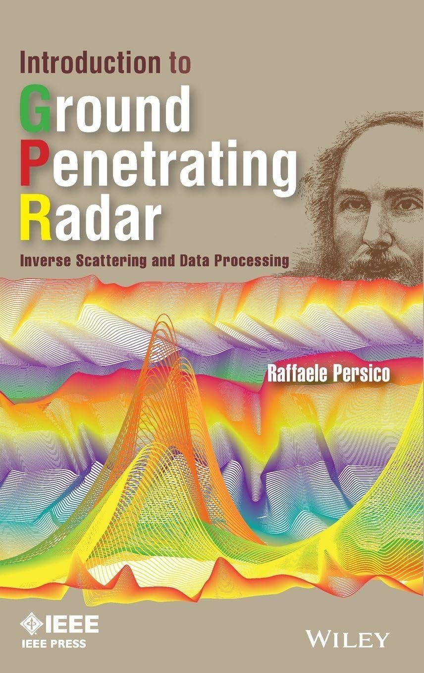 Introduction to Ground Penetrating Radar: Inverse Scattering and Data Processing (IEEE Press Series on Electromagnetic Wave Theory)