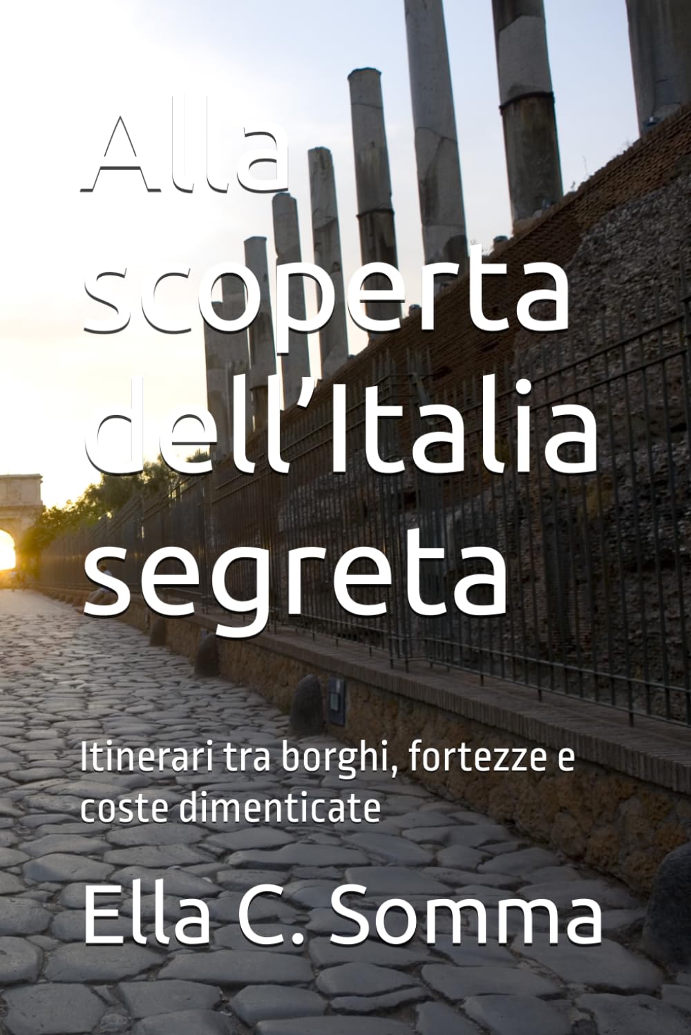 Alla scoperta dell’Italia segreta: Itinerari tra borghi, fortezze e coste dimenticate