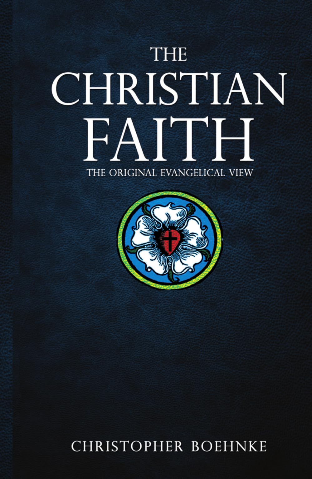 The Christian Faith: The Original Evangelical View