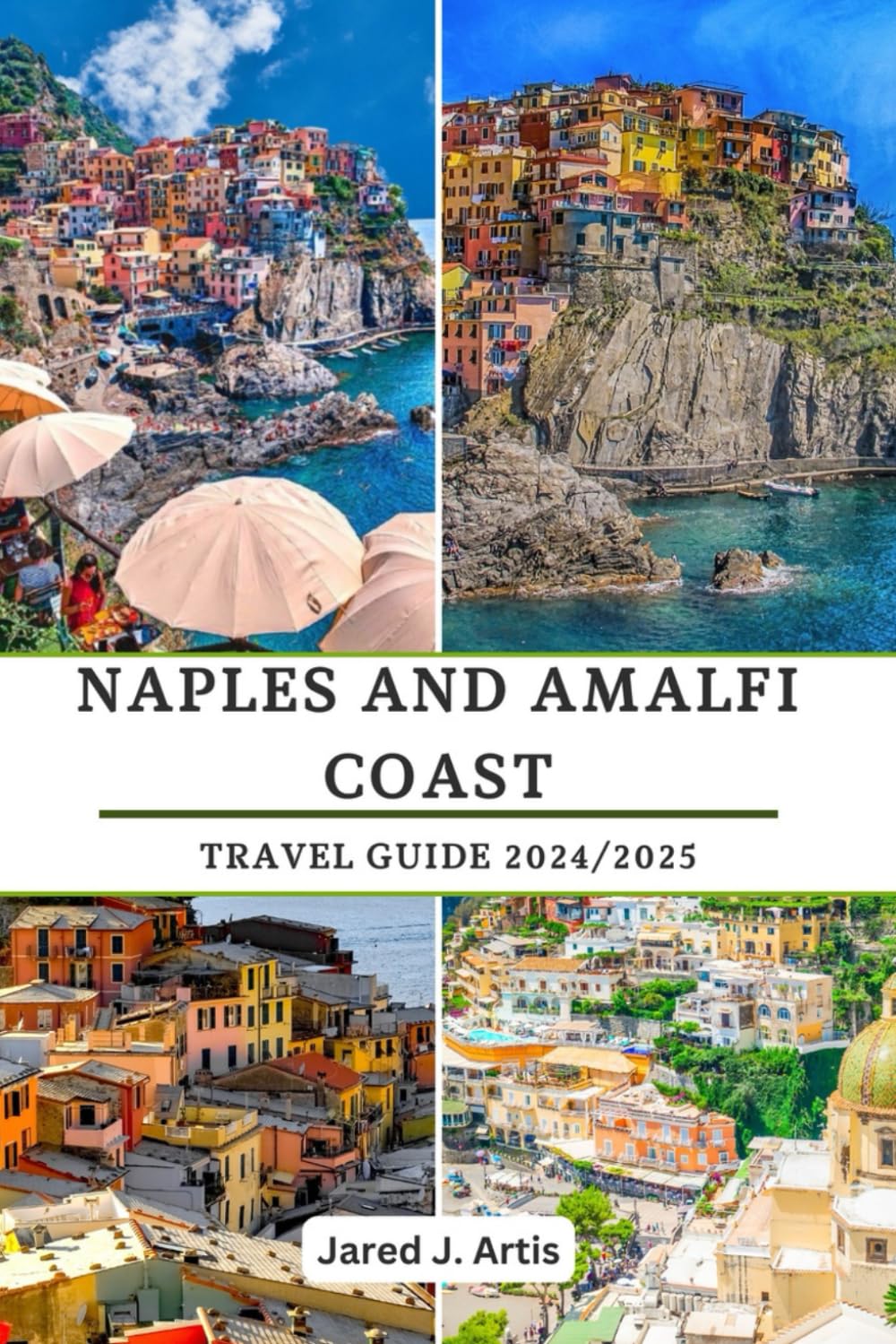 NAPLES AND AMALFI COAST TRAVEL GUIDE 2024/2025: Explore Southern Italy Pompeii, Capri, Positano, Sorrento including Coastal walk and local tips.