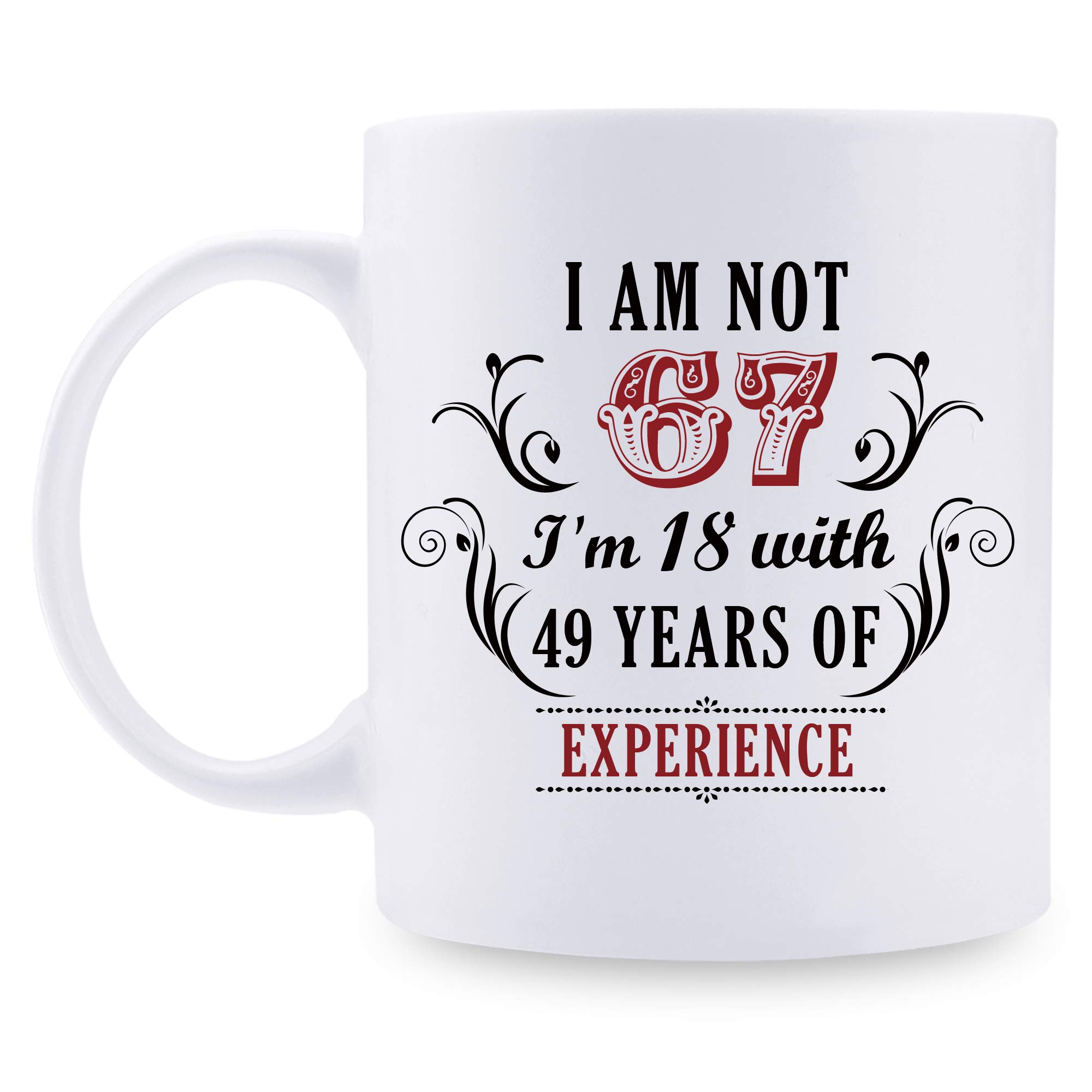 67th Birthday Gifts for Women Men - I'm Not 67 I'm 18 with 49 Years of Experience Mug - 67 Year Old Present Ideas for Mom, Dad, Wife, Sisters, Grandma, Grandpa, Friends, Coworkers - 11 oz Coffee Mug