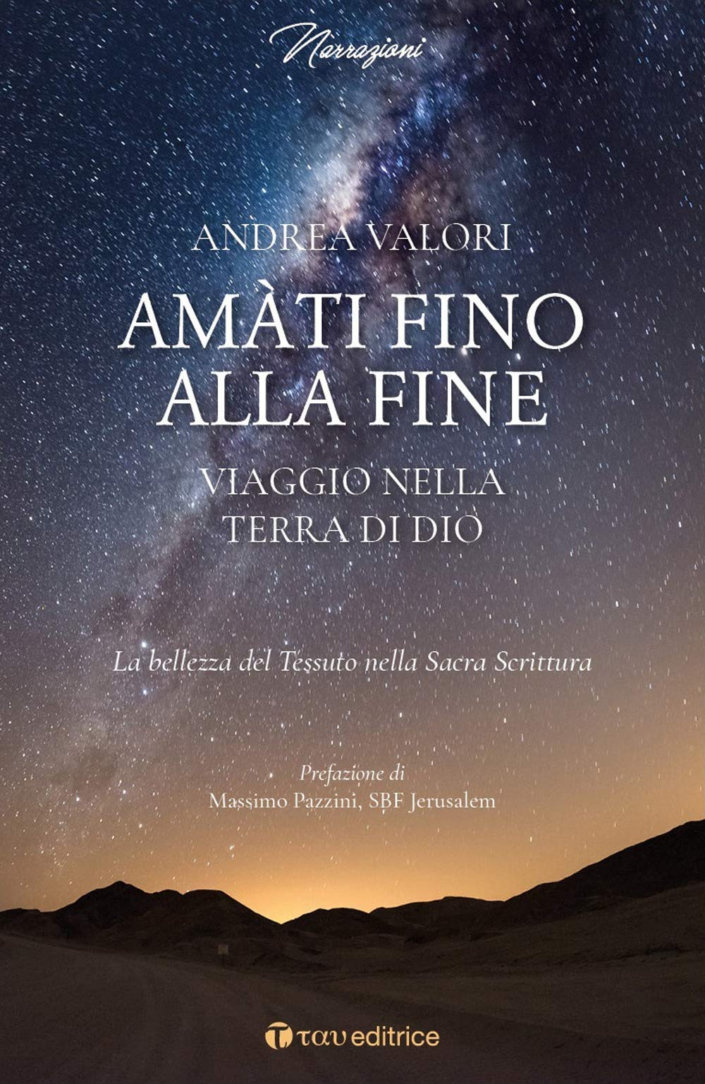 AmàTi Fino Alla Fine. Viaggio Nella Terra Di Dio. La Bellezza Del Tessuto Nella Sacra Scrittura - 4