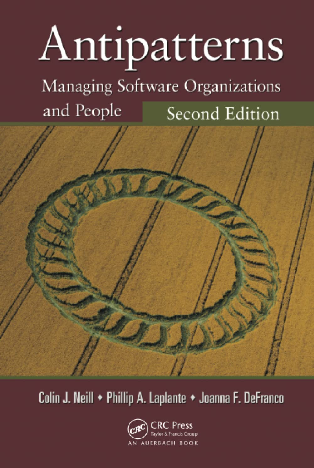 Antipatterns: Managing Software Organizations and People, Second Edition