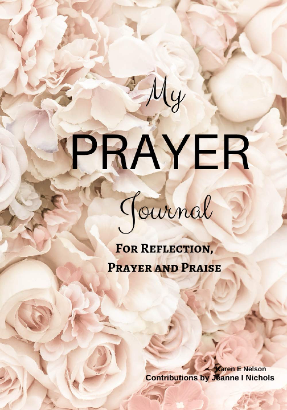 My Prayer Journal: For Reflection, Prayer and Praise