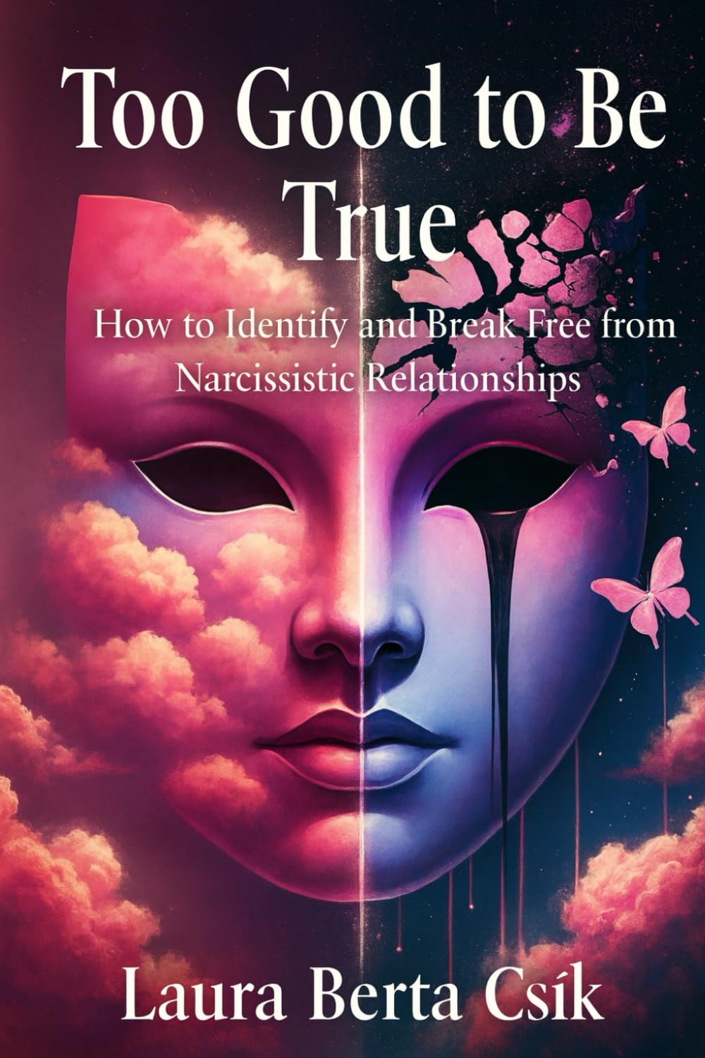 Too Good to Be True: How to Identify and Break Free from Narcissistic Relationships