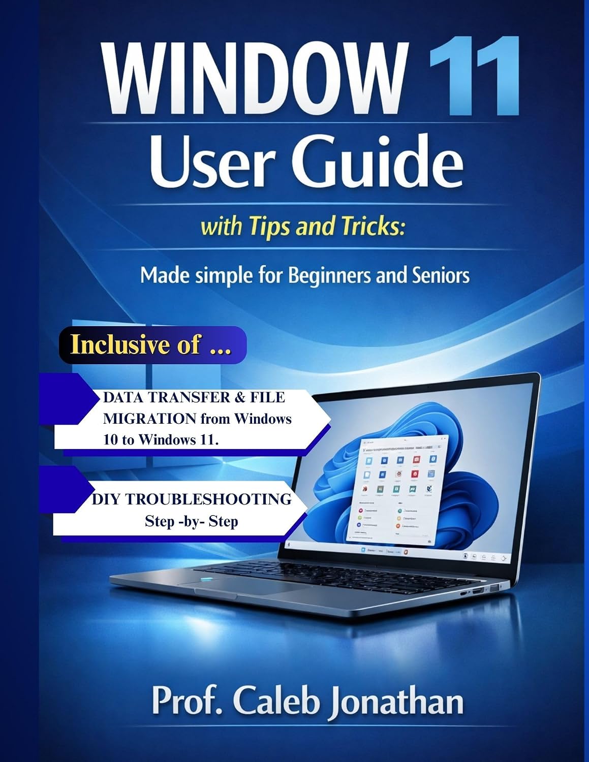 WINDOW 11 USER GUIDE with Tips and Tricks: Made Simple For Beginners And Seniors