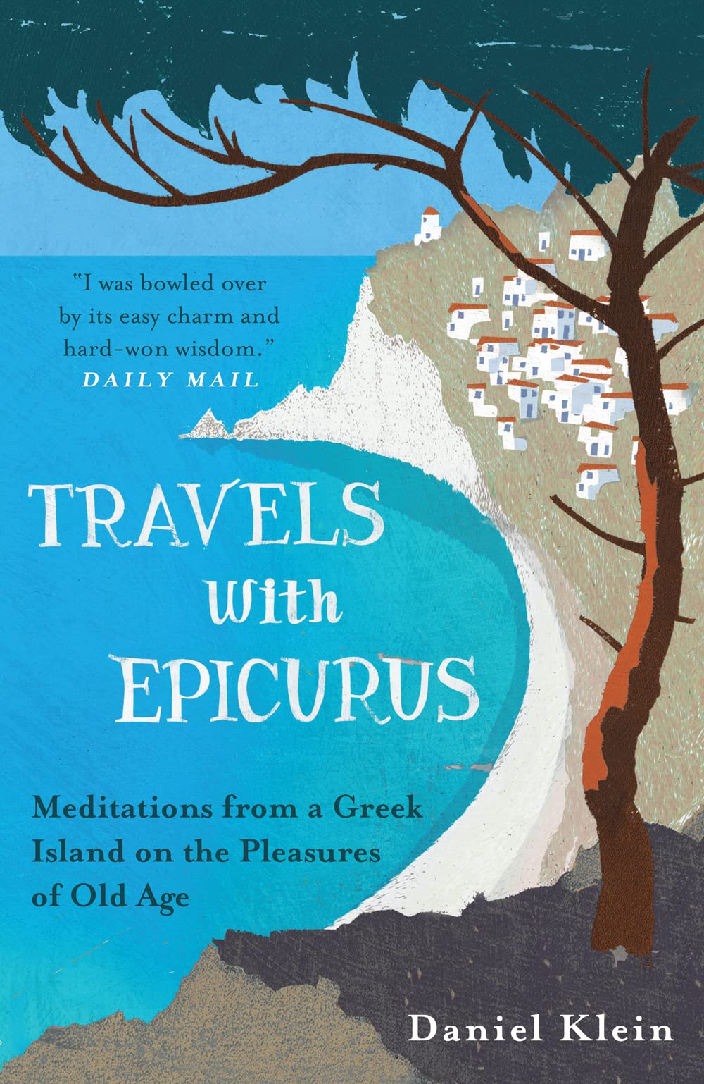 Travels with Epicurus: Meditations from a Greek Island on the  ..9781780744124