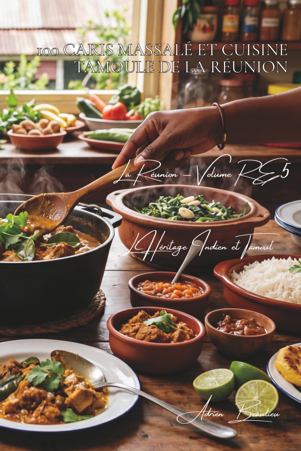 100 caris massalé et cuisine tamoule de La Réunion (La France des Cinq Océans - La Cuisine Réunionnaise)