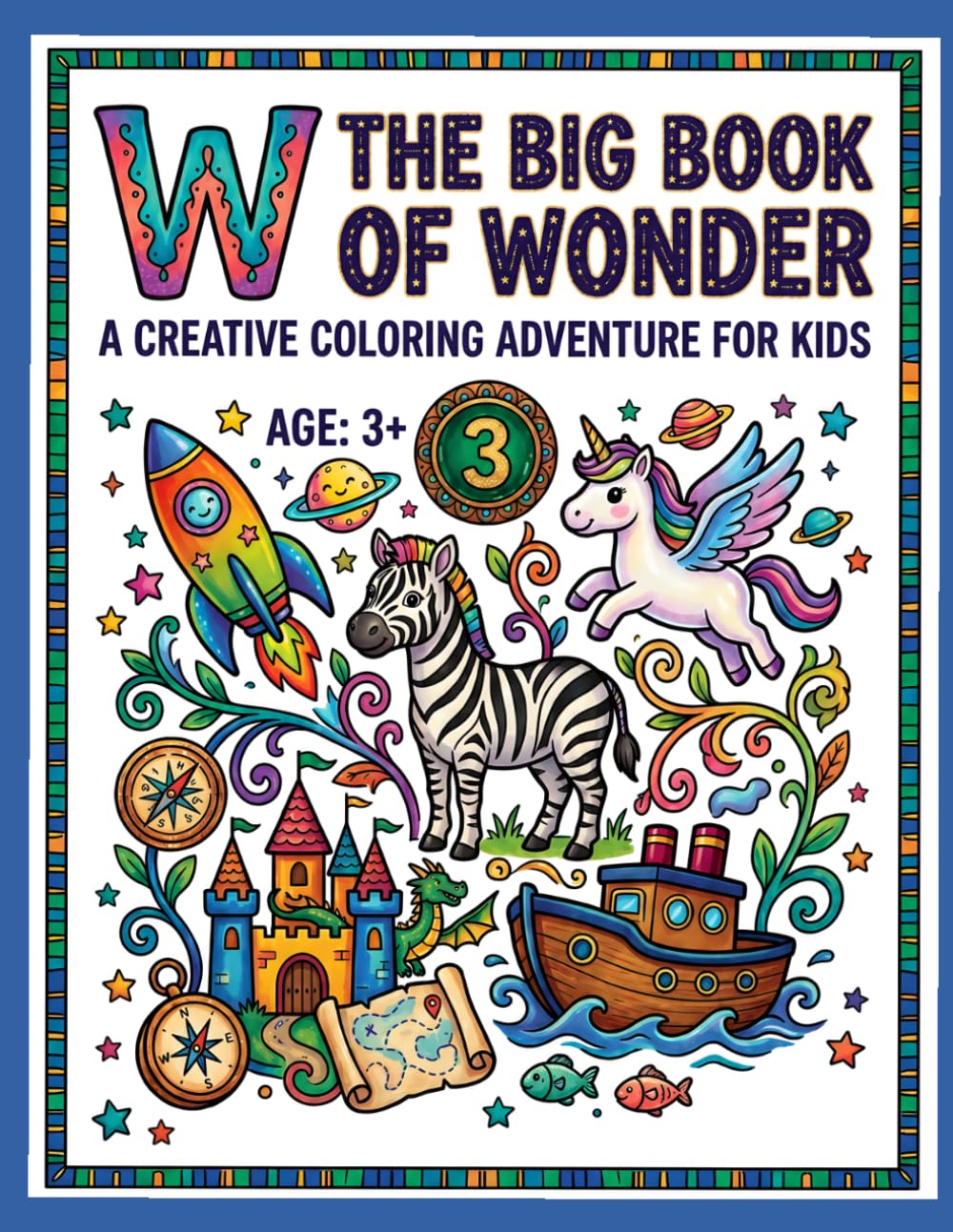 The Big Book of Wonder: A Creative Coloring Adventure for Kids: Big and Bold Illustrations for Preschoolers and Kids Ages 3+ – Easy-to-Color Pages for ... Motor Skills, and Hours of Screen-Free Fun