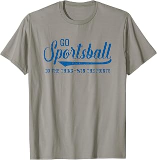 Go Sportsball! Do the Thing Win The Points - Funny Sports T-Shirt