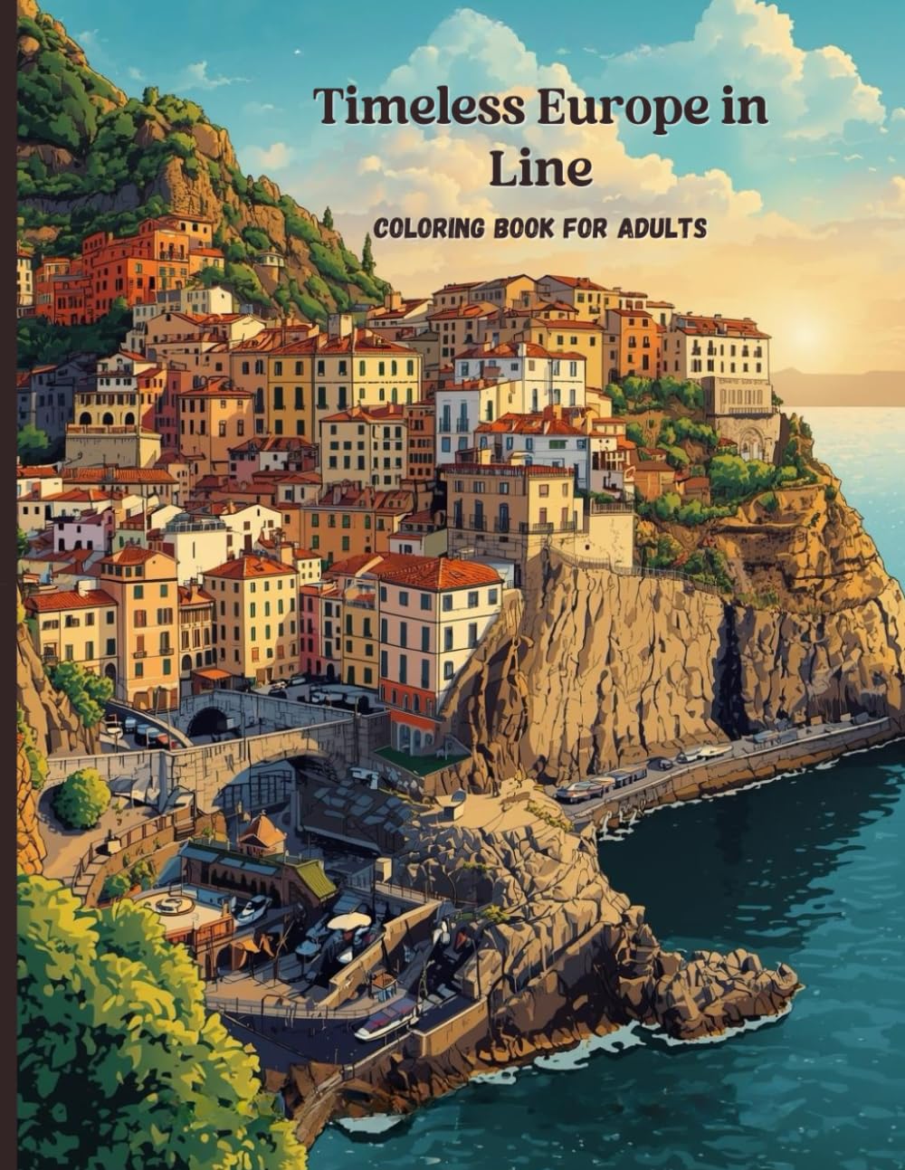Timeless Europe in Line: A Premium Adult Coloring Book Featuring Historic Cities, Architecture, and Coastal Landscapes
