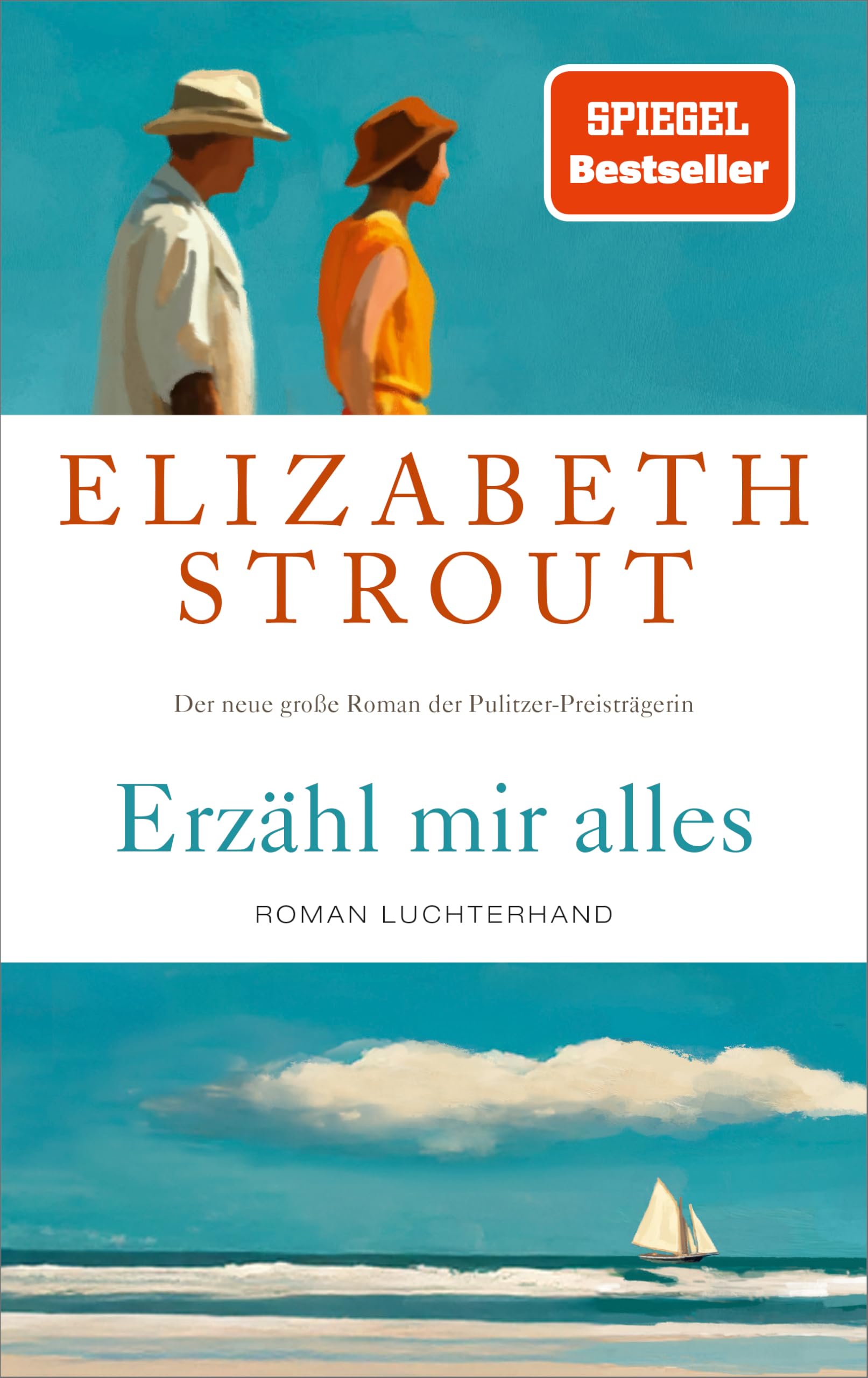 Erzähl mir alles: Roman - SPIEGEL-Bestsellerautorin und Pulitzer-Preisträgerin - »Wer Elizabeth Strout einmal gelesen hat, will weiterlesen.« FAZ
