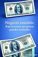 Vista 1 de Negocio rentable Baja inversión que genera grandes resultados (Spanish Edition)