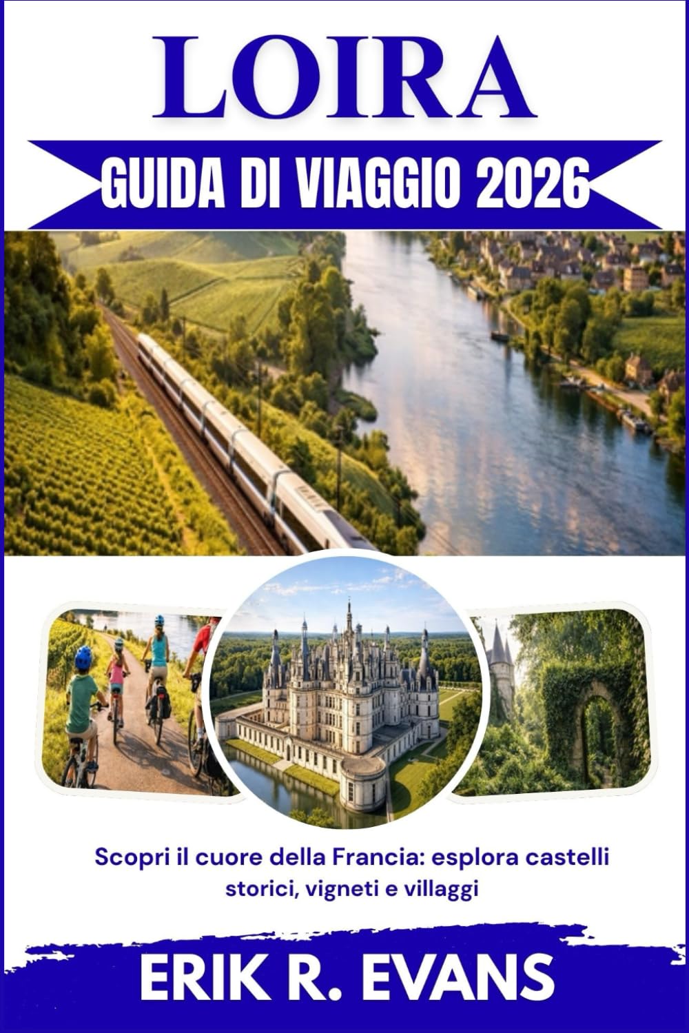 LOIRA GUIDA DI VIAGGIO 2026: Scopri il cuore della Francia: esplora castelli storici, vigneti e villaggi