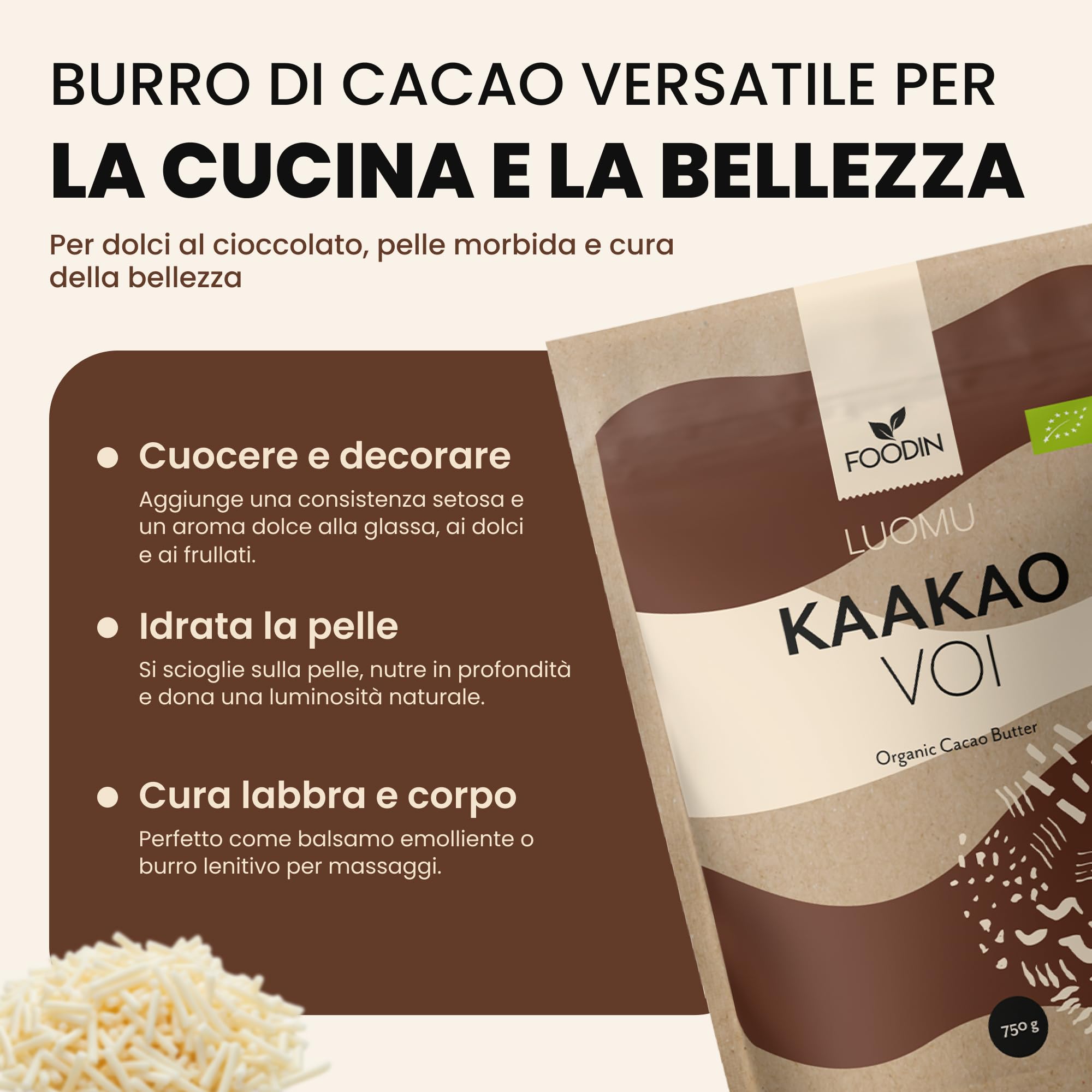 FOODIN Burro di Cacao Bio — Naturale per Cosmetica, Cucina e Dolci — Idratante, Dolce Profumo, Crudo e Sostenibile — 750g
