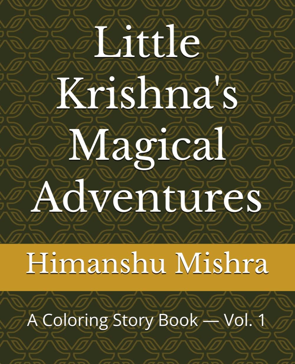 Little Krishna's Magical Adventures: A Coloring Story Book — Vol. 1 (Little Krishna Adventures)