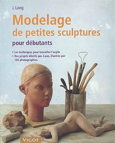 MODELAGE PETITES SCULPTURES (TECHNIQUES DE DECORATION BRICOLAGE)