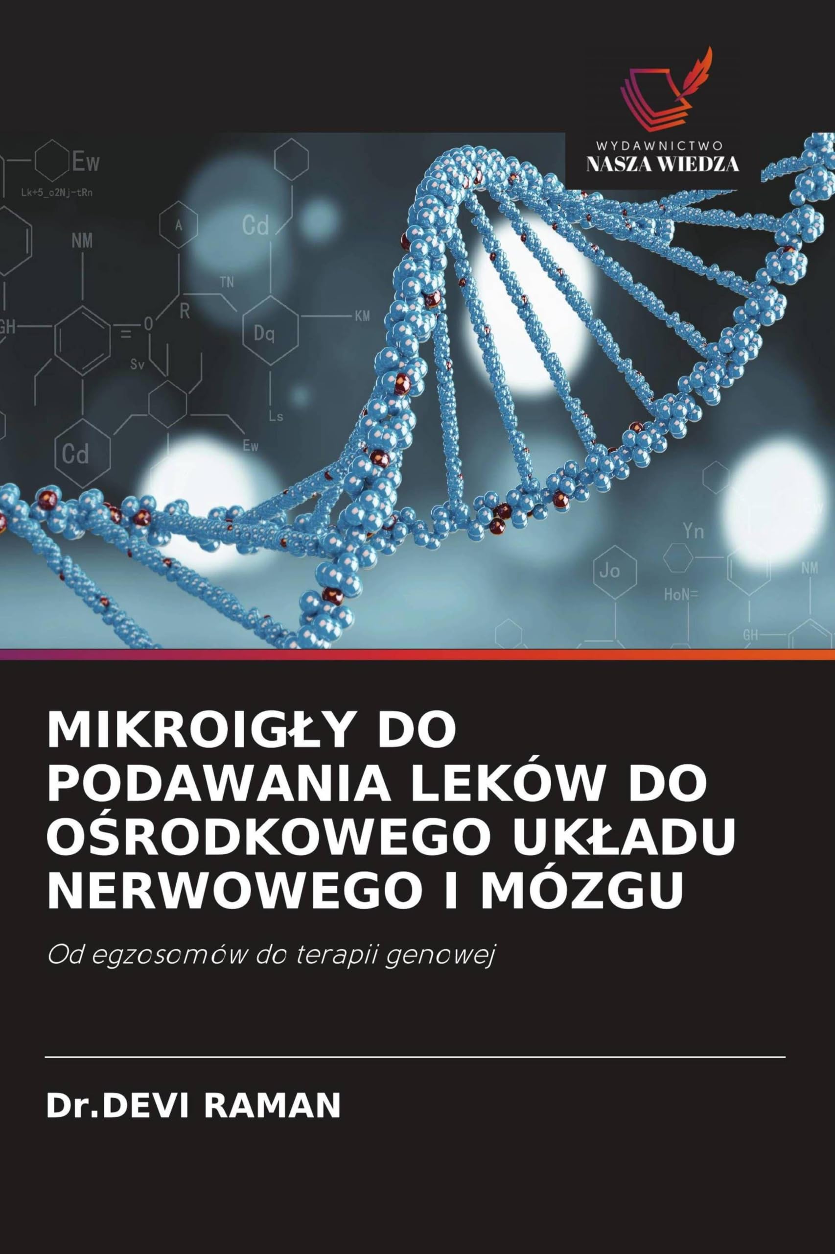 MIKROIG¿Y DO PODAWANIA LEKÓW DO O¿RODKOWEGO UK¿ADU NERWOWEGO I MÓZGU: Od egzosomów do terapii genowej