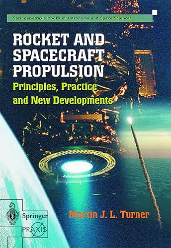 Rocket and Spacecraft Propulsion: Principles, Practice and New Developments (Springer-Praxis Books)